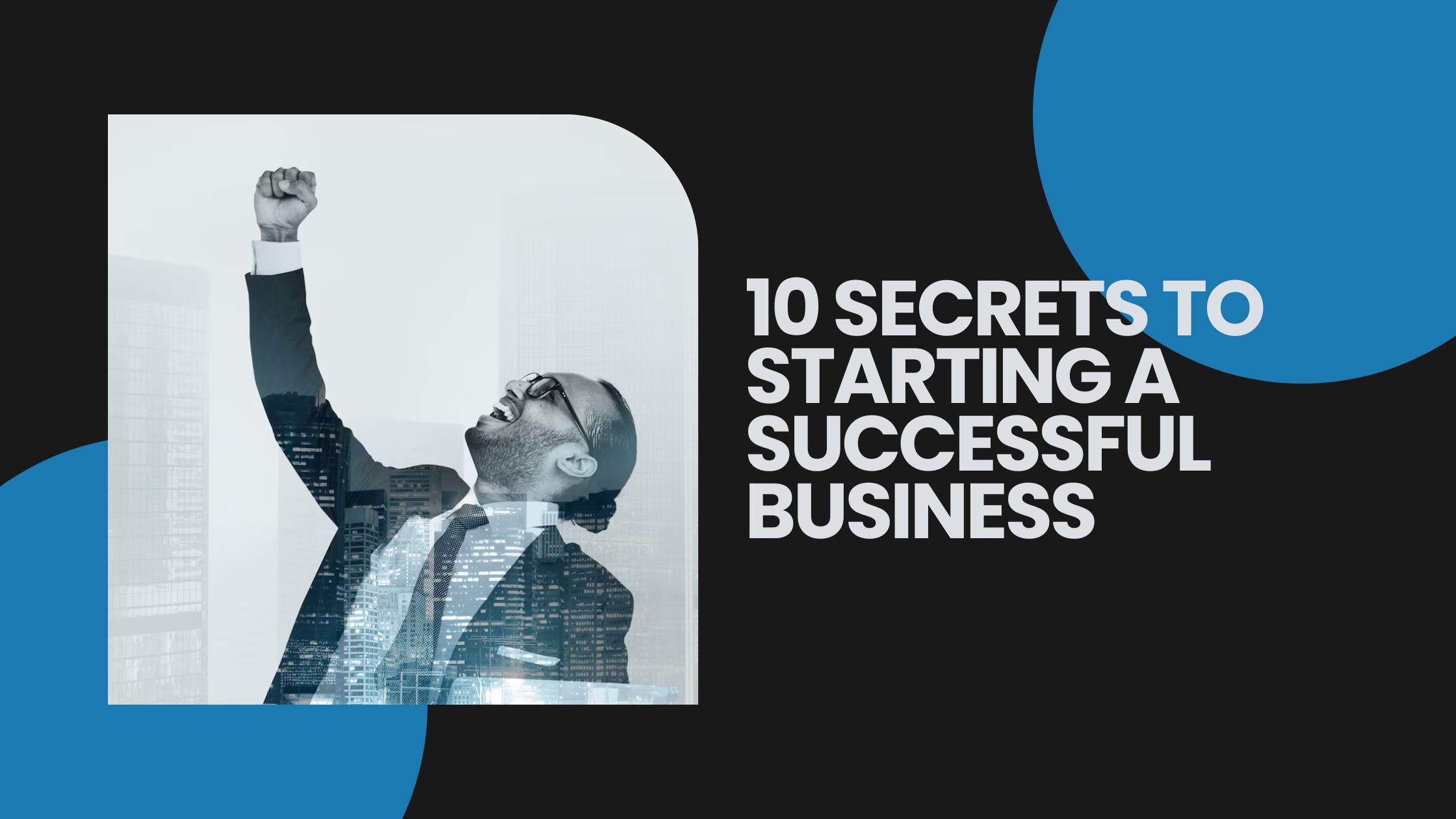 10 Secrets to Starting a Successful Business