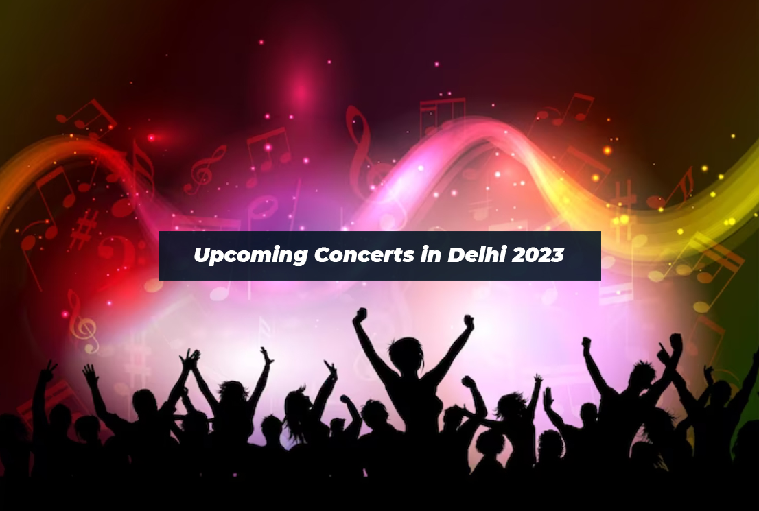 Concerts in Delhi 2023 A Melodic Extravaganza Not to Miss!